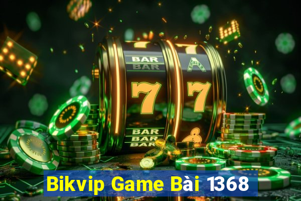 Bikvip Game Bài 1368