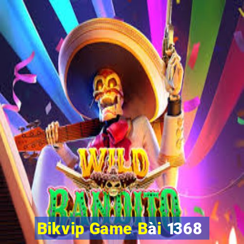 Bikvip Game Bài 1368