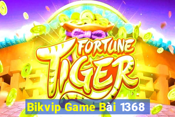 Bikvip Game Bài 1368