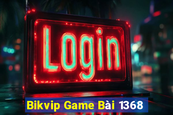 Bikvip Game Bài 1368