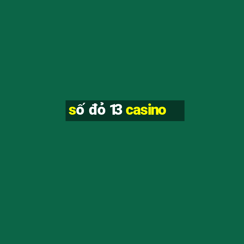 số đỏ 13 casino