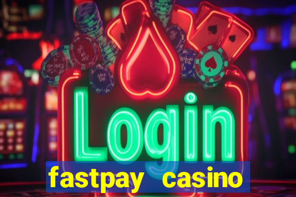 fastpay casino mobile app