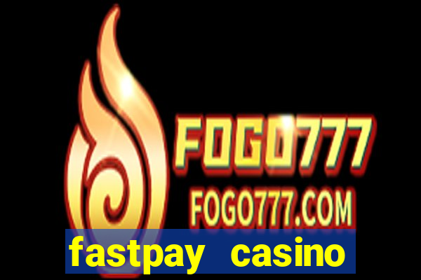 fastpay casino mobile app