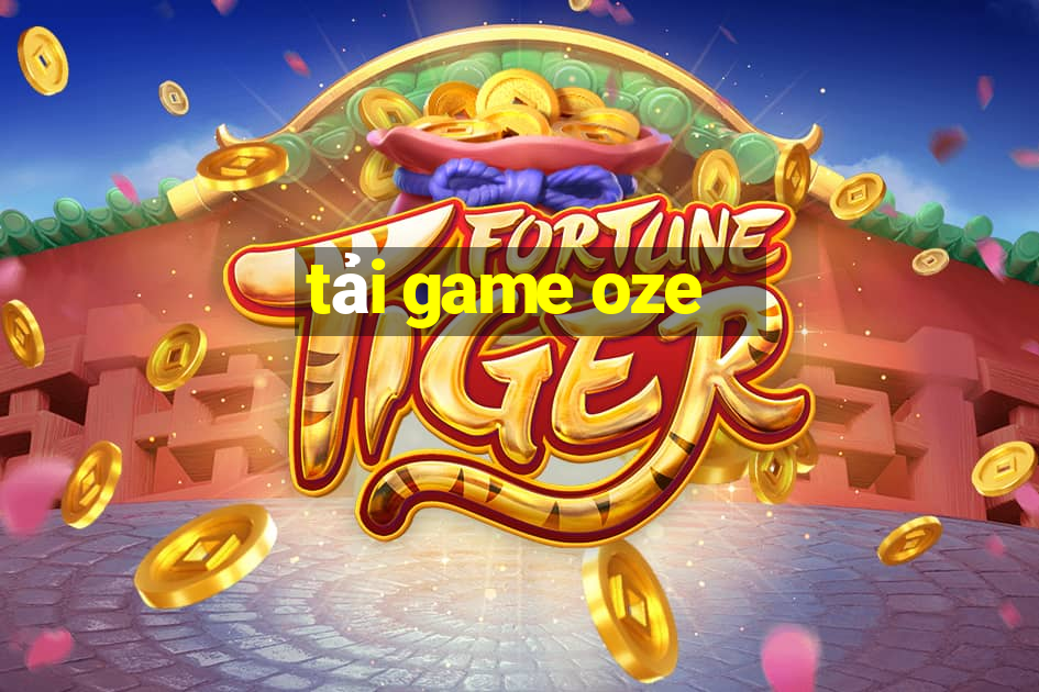 tải game oze