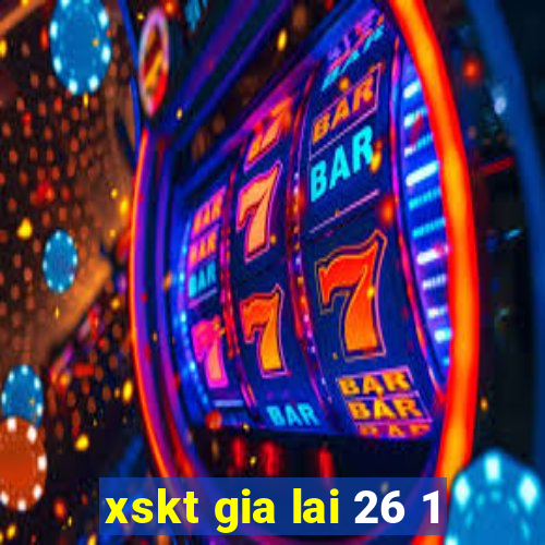 xskt gia lai 26 1