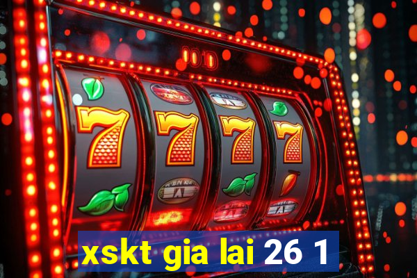 xskt gia lai 26 1