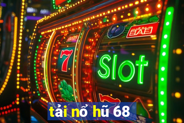 tải nổ hũ 68