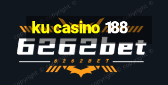 ku casino 188