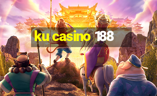 ku casino 188