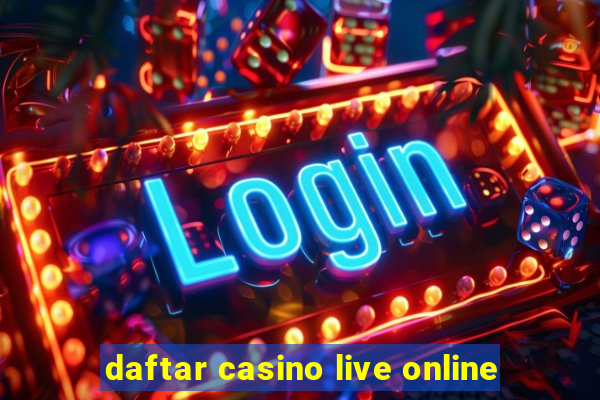 daftar casino live online