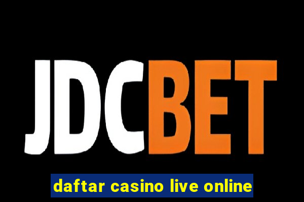 daftar casino live online