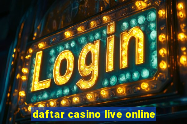 daftar casino live online