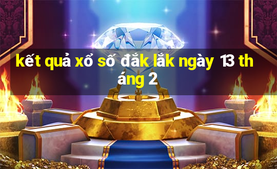 kết quả xổ số đắk lắk ngày 13 tháng 2