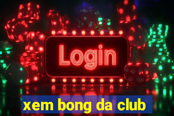 xem bong da club