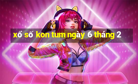 xổ số kon tum ngày 6 tháng 2