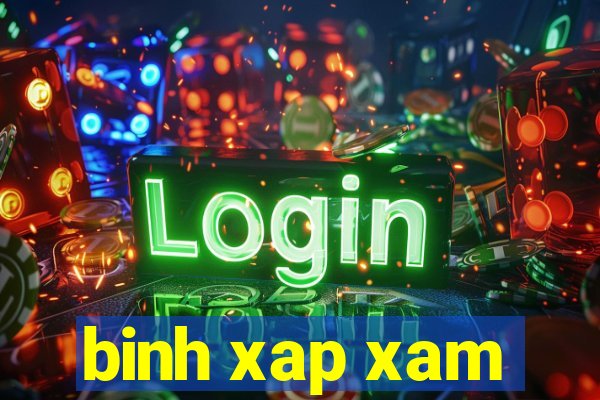 binh xap xam