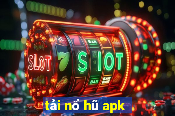 tải nổ hũ apk