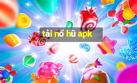 tải nổ hũ apk