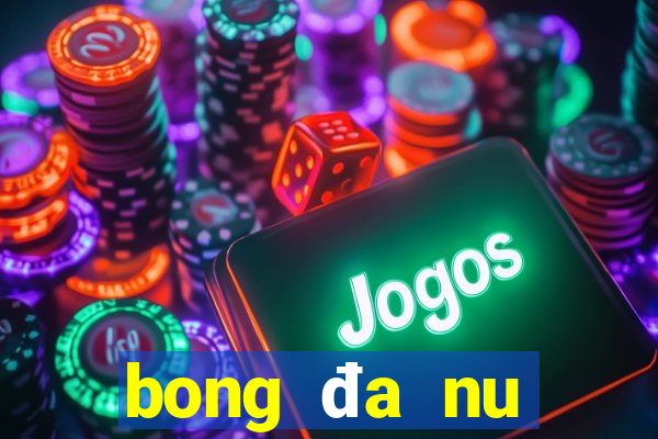 bong đa nu seagame 31