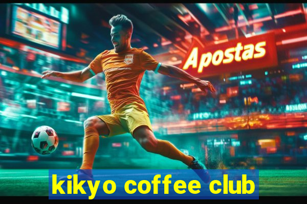 kikyo coffee club