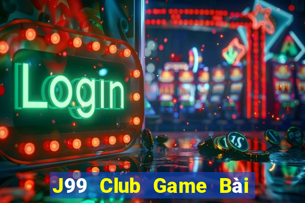 J99 Club Game Bài Uy Tín