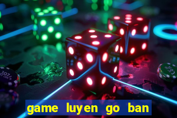 game luyen go ban phim ca map