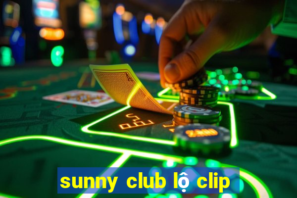 sunny club lộ clip