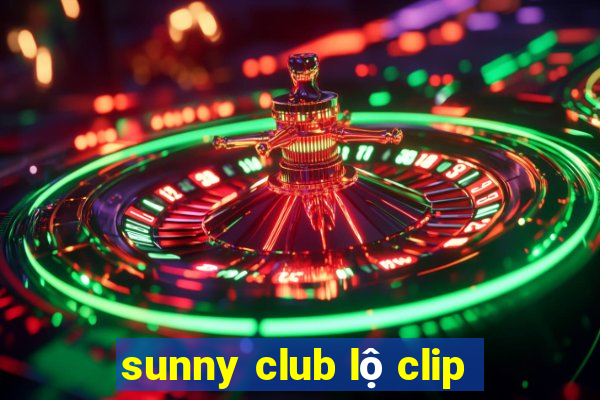 sunny club lộ clip