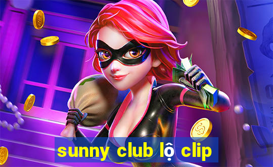 sunny club lộ clip