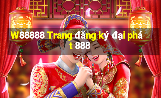 W88888 Trang đăng ký đại phát 888