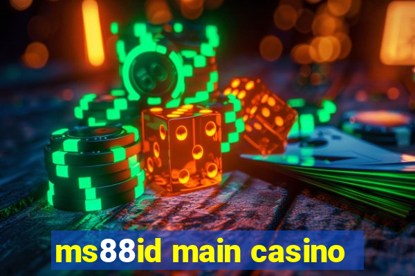 ms88id main casino