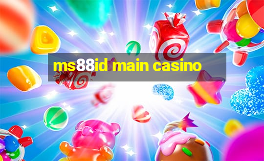 ms88id main casino