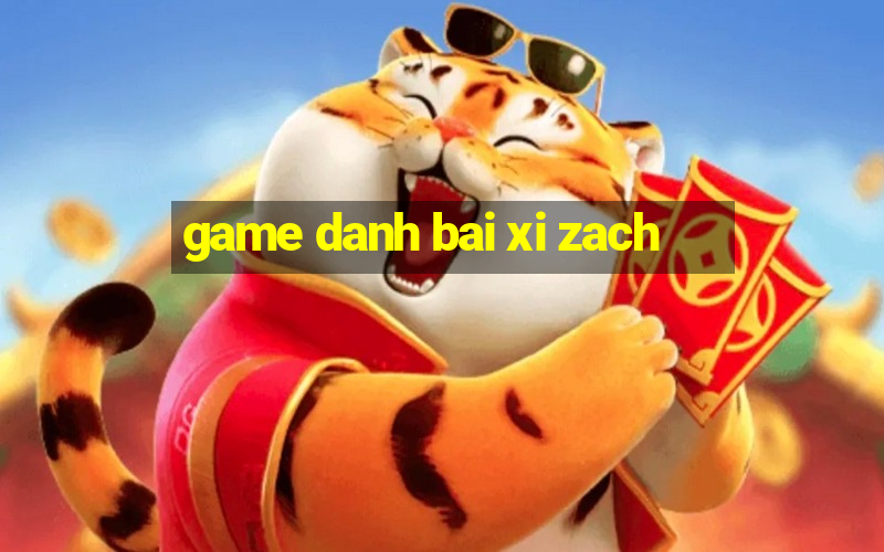 game danh bai xi zach