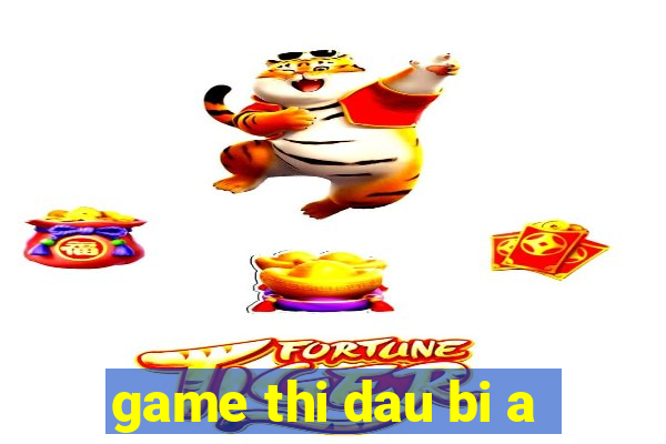 game thi dau bi a