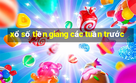 xổ số tiền giang các tuần trước