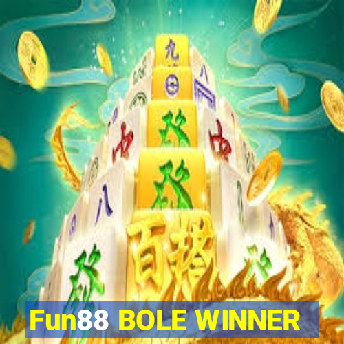 Fun88 BOLE WINNER