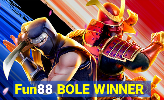 Fun88 BOLE WINNER