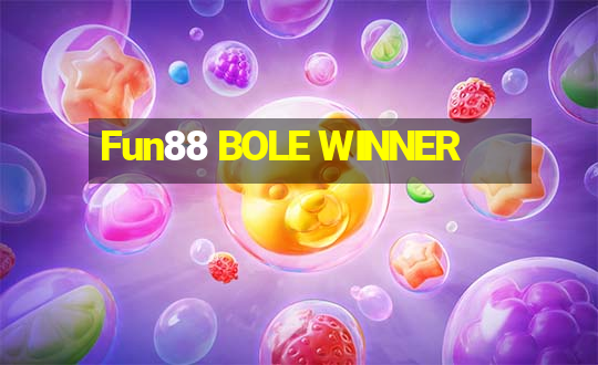 Fun88 BOLE WINNER