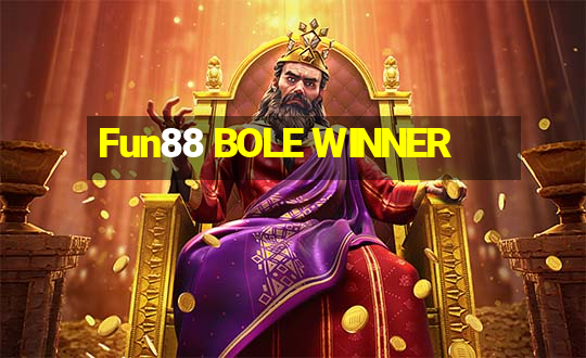 Fun88 BOLE WINNER