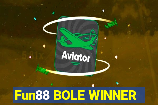 Fun88 BOLE WINNER