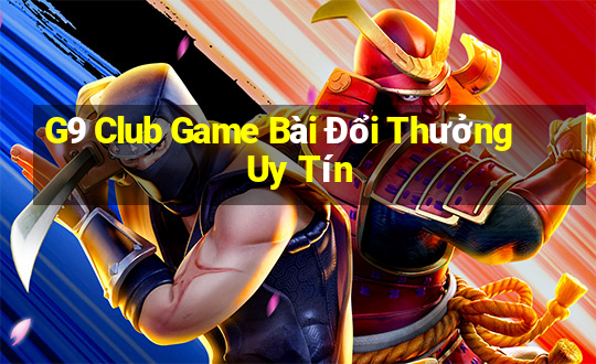 G9 Club Game Bài Đổi Thưởng Uy Tín