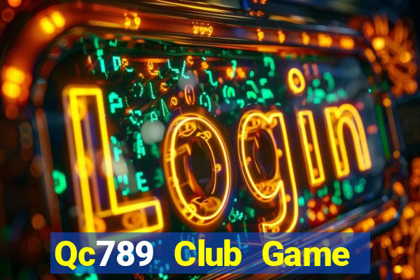 Qc789 Club Game Bài Slot Đổi Thưởng