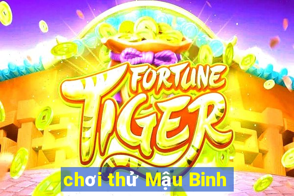 chơi thử Mậu Binh