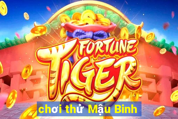 chơi thử Mậu Binh