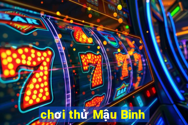 chơi thử Mậu Binh