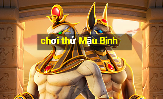 chơi thử Mậu Binh