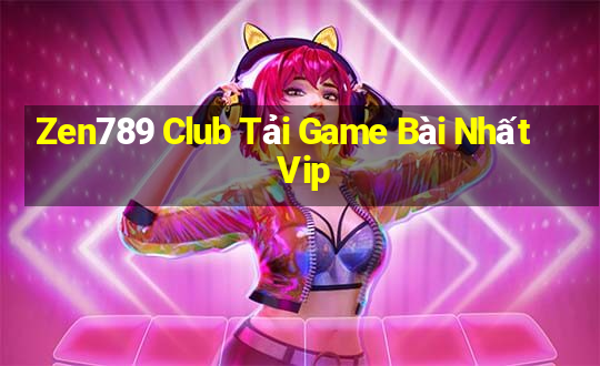 Zen789 Club Tải Game Bài Nhất Vip