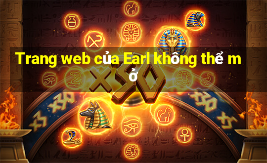 Trang web của Earl không thể mở