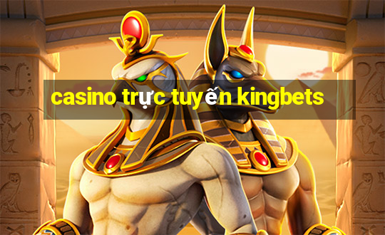 casino trực tuyến kingbets