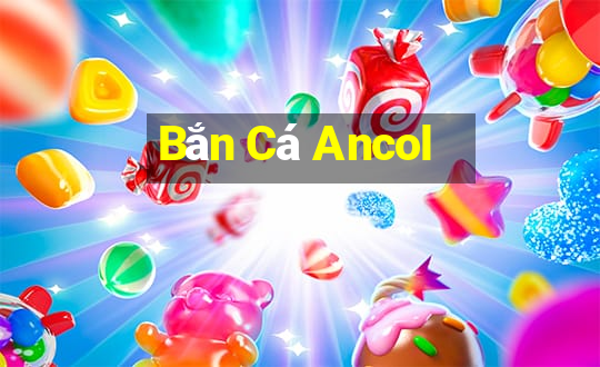 Bắn Cá Ancol